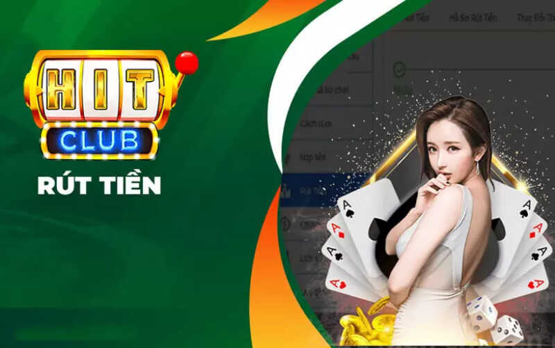 Rút tiền Hitclub - An toàn, nahnh chóng và bảo mật